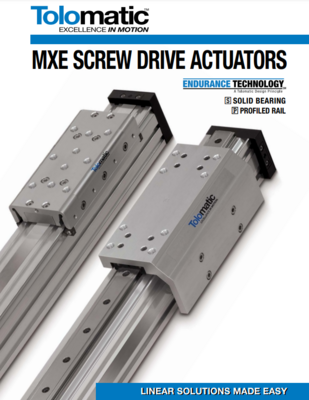 TOLOMATIC MXE CATALOG MXE SERIES: SCREW DRIVE ACTUATORS SOLID BEARING PROFILED RAIL ENDURANCE TECHNOLOGY